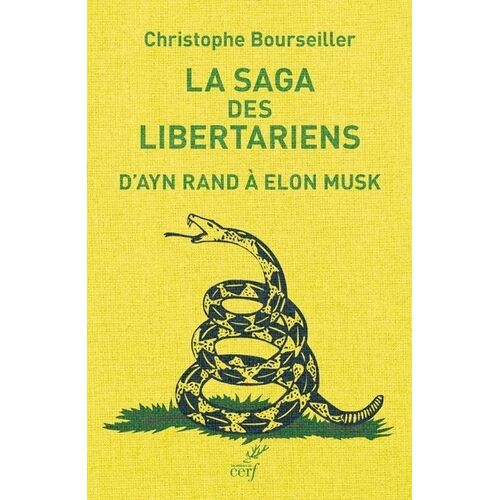 La Saga Des Libertariens - D'ayn Rand À Elon Musk