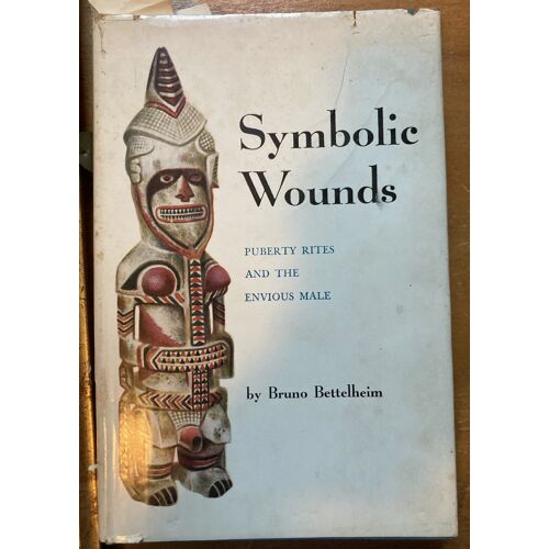 Symbolic Wounds. Puberty Rites And The Envious Male By Bruno Bettelheim