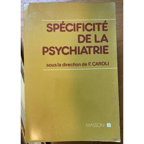 Spécificité De La Psychiatrie, Sous La Direction De F. Caroli
