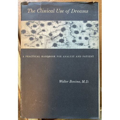 The Clinical Use Of Dreams. A Practical Handbook For Analyst And Patient, By Walter Bonime, M. D.