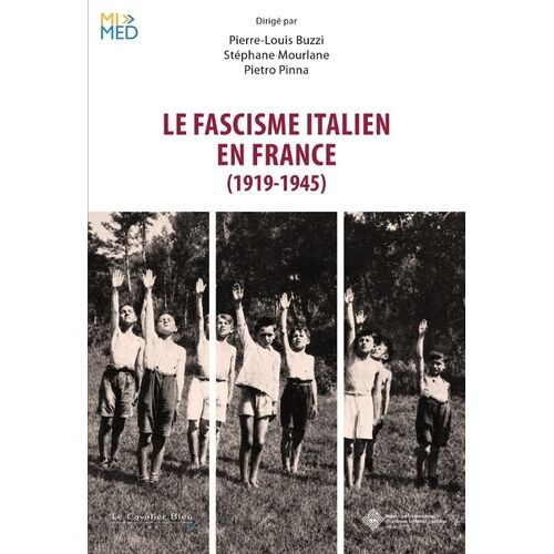 Le Fascisme Italien En France (1919-1945)