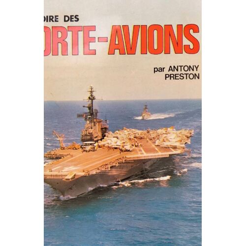 Histoire Des Porte-Avions Par Anthony Preston