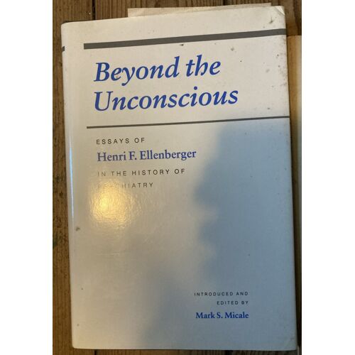Beyond The Unconscious, Essays Of Henri F. Ellenberger In The History Of Psychiatry