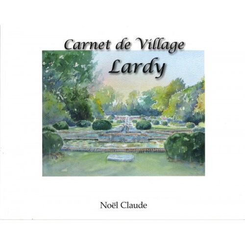 Claude Noël Carnet De Village Lardy Editions Noël Claude 2007