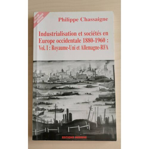Industrialisation Et Societes En Europe Occidentale 1880-1960 Vol. 1