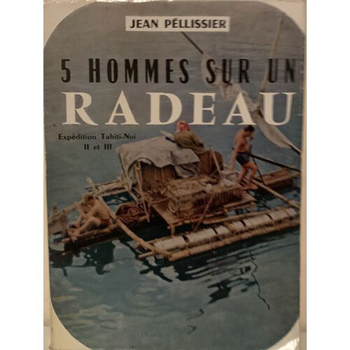 5 Hommes Sur Un Radeau - 1959 - Par Jean Pellissier - Aux Éditions De La Pensée Moderne - Roman Historique -