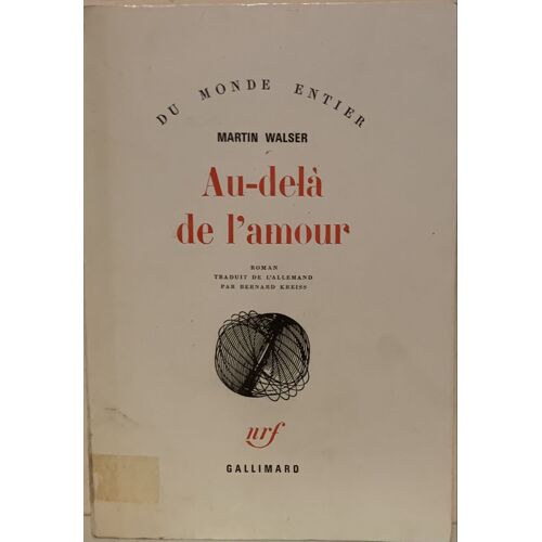 Au- Delà De L’Amour - 1976- Aux Éditions  Gallimard - Traduit  De L’Allemand - Littérature  Française - Par Martin Walser - 
