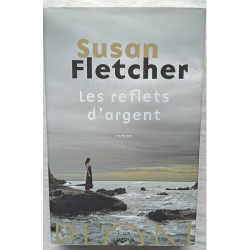 Susan Fletcher, Les Reflets D'Argent, Plon, Collection "Feux Croisés", 2013, Traduit De L'Anglais Par Stéphane Roques