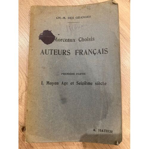 Morceaux Choisis - Auteurs Français - 1ère Partie - Moyen Age Et Seizième Siècle.