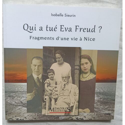 Isabelle Sieurin, Qui A Tué Eva Freud ? : Fragments D'Une Vie À Nice, Mémoires Millénaires Éditions, 2018