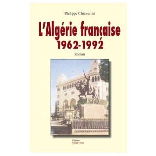 L'Algerie Francaise 1962 1992