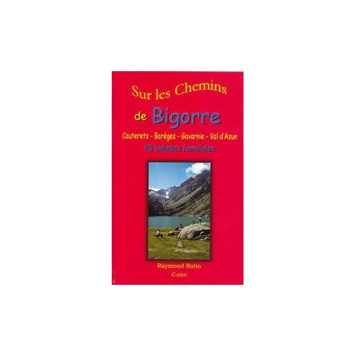 Sur Les Chemins De Bigorre - Cauterets-Barèges-Gavarnie-Val D'Azun-25 Balades Familiales