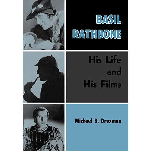 Basil Rathbone: His Life And His Films By Michael B. Druxman (2011-08-31)