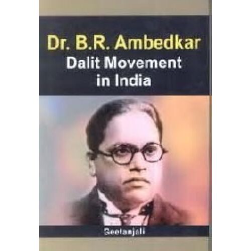 Dr. B.R. Ambedkar: Dalit Movement In India