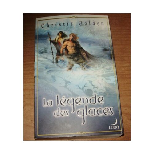 14 - La Legende Des Glaces - Luna Aux Portes De L Imaginaire - Harlequin - Christie Golden