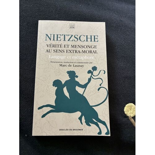 Nietzsche – Vérité Et Mensonge Au Sens Extra-Moral. Langage Et Métaphore – Marc De Launay