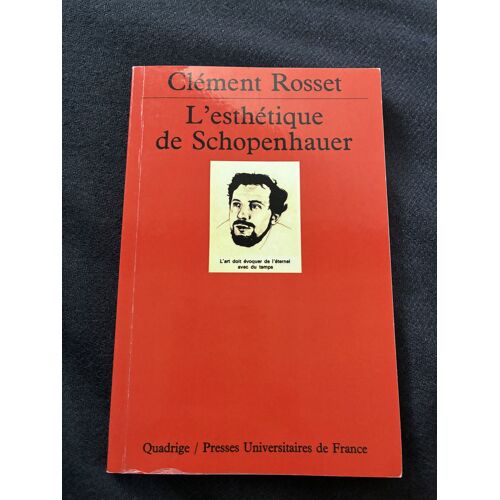 Clément Rosset – L’Esthétique De Schopenhauer – Puf Quadrige