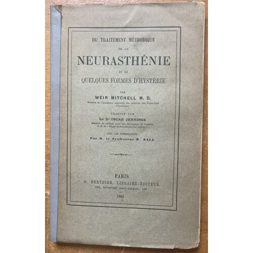 Du Traitement Méthodique De La Neurasthénie Et De Quelques Formes D'Hystérie Par Weir Mitchell (1893)