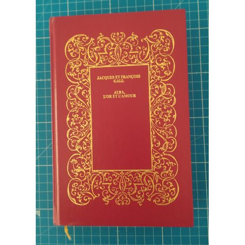 Alba, L'Or Et L'Amour - Jacques Et François Gall - Club Pour Vous Hachette 1978 - Reliure De Prestige