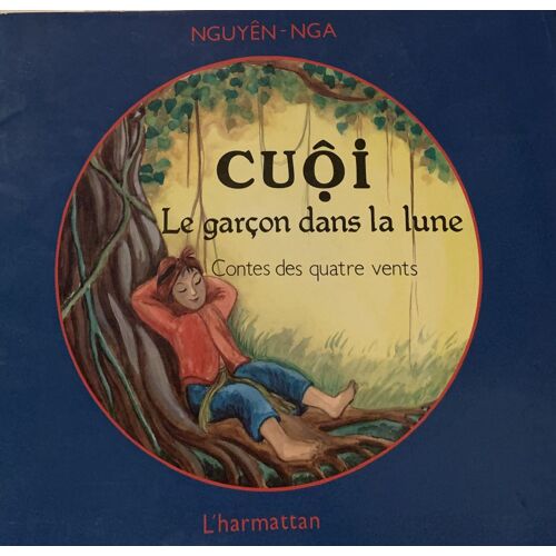 Cuôi - 1983- Le Garçon Dans La Lune - Par Nguy?nñ- Nga - Chez L’Harmattan - Livre Jeunesse - 