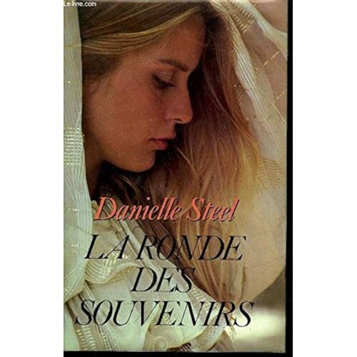 La Ronde Des Souvenirs. Daniel Steel.
