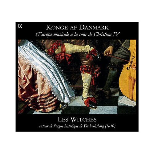 Konge Af Danmark Les Witches L'Europe Musicale À La Cour De Christian Iv Alpha Prod.