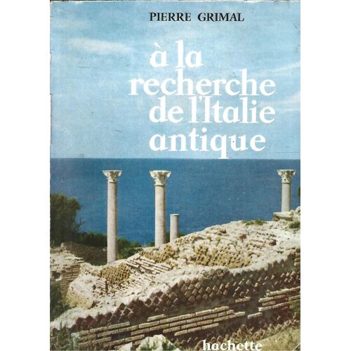 À La Recherche De L'Italie Antique Grimal