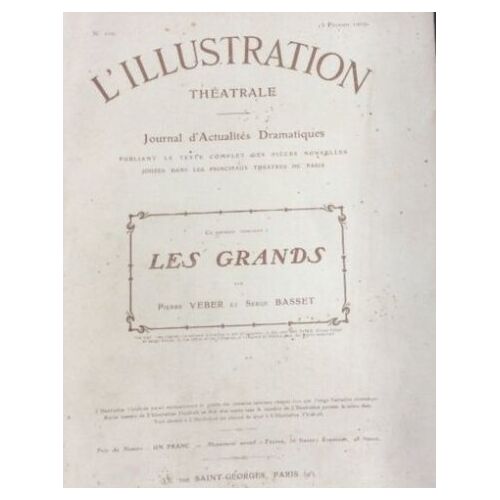 3 Oeuvres De Serge Basset Publiées Par La Petite Illustration Théâtre : Les Grands, Pièce En 4 Actes/Une Aventure De Frederick Lemaitre/Le Premier Amour