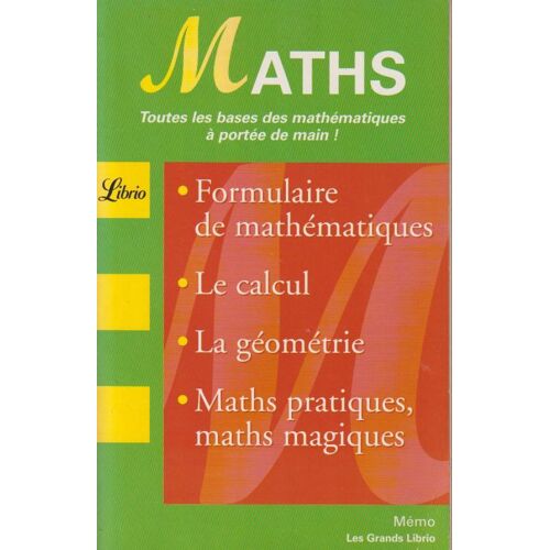 Maths - Toutes Les Bases Des Mathématiques À Portée De Main (Librio, 2007)