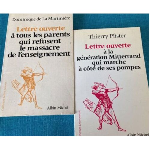 2 Livres Collection Lettre Ouverte, Ed. Albin Michel : D. De La Martinière & T. Pfister (Parents Qui Refusent Le Massacre De L' Enseignement /À La Génération Mitterrand Qui Marche À Côté De Ses Pompes