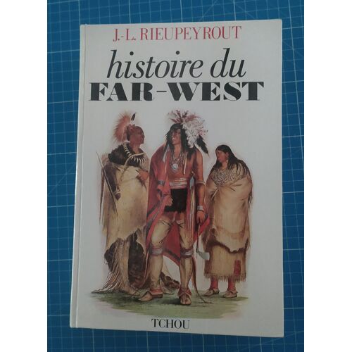 Histoire Du Far-West - Jean-Louis Rieupeyrout - Éditions Tchou - 1977