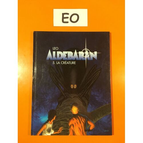 Léo - Aldebaran 5 Édition Originale Eo - La Créature -