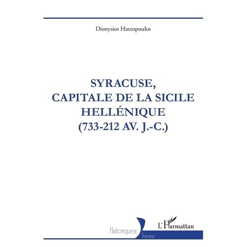 Syracuse, Capitale De Sicile Hellénique (733-212 Av - J.-C.)