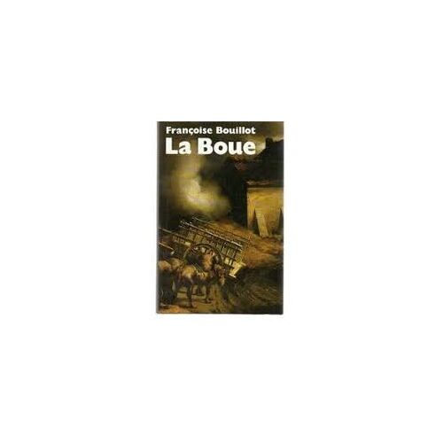 La Boue. Françoise Bouillot.