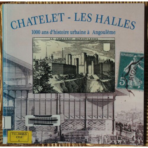Chatelet - Les Halles 1000 Ans D'Histoire Urbaine À Angoulême