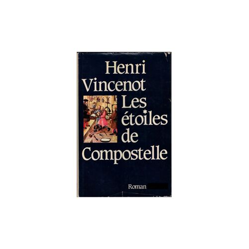 Les Ètoiles De Compostelle. Henri Vincenot.