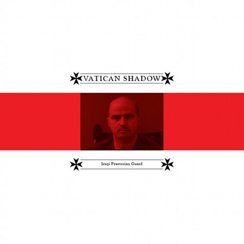 Vatican Shadow ‎– Iraqi Praetorian Guard