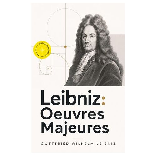 Leibniz: Oeuvres Majeures (Annoté)