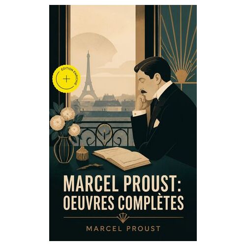 Marcel Proust: Oeuvres Complètes (Annoté)