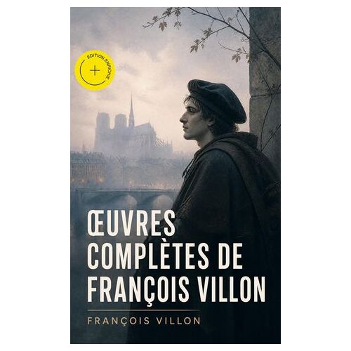 ?uvres Complètes De François Villon (Annoté)