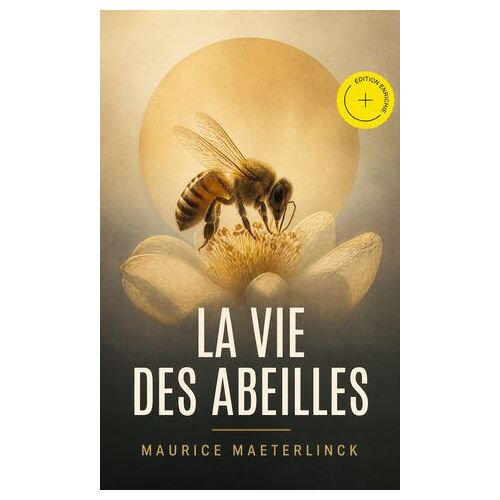 La Vie Des Abeilles (Annoté)