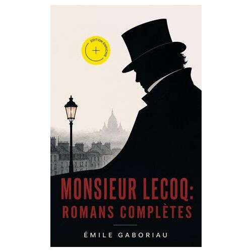 Monsieur Lecoq: Romans Complètes (Annoté)