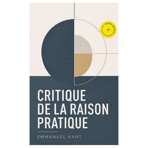Critique De La Raison Pratique (Annoté)