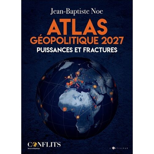 Atlas Géopolitique 2027 - Puissances Et Fractures