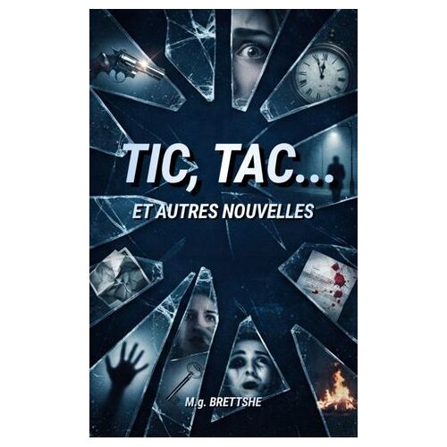 Tic, Tac... Et Autres Nouvelles