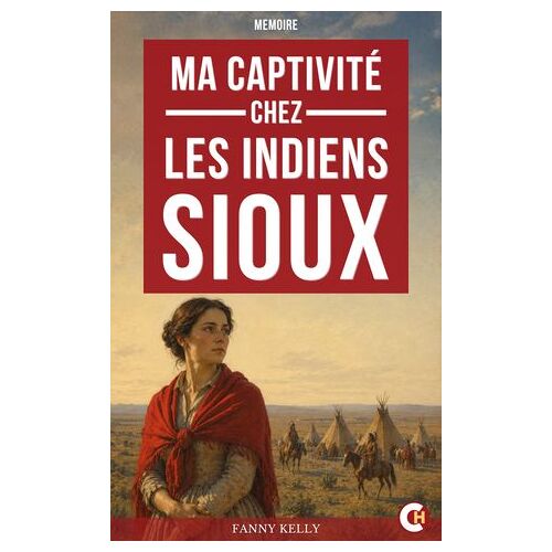 Ma Captivité Chez Les Indiens Sioux