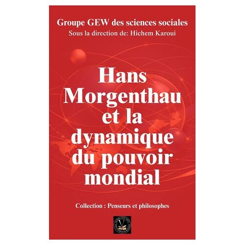 Hans Morgenthau Et La Dynamique Du Pouvoir Mondial