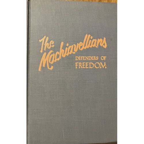 The Machiavellians, Defenders Of Freedom, By James· Burnham, The John Day Company, ·1943