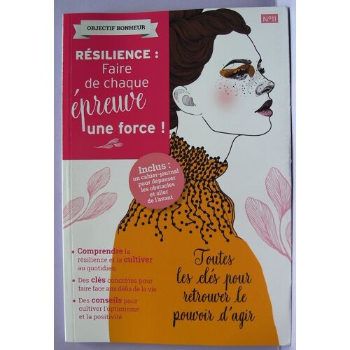 Objectif Bonheur - Résilience Faire De Chaque Épreuve Une Force - Juin Juillet 2026 - N° 11