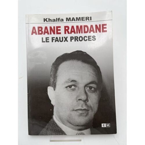 Abane Ramdane. Le Faux Procès